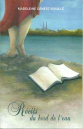 "Récits du bord de l'eau", publié en 2008, 158 pages, 14 $, frais d'envoi en sus.